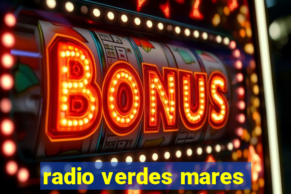 radio verdes mares